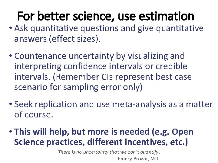 For better science, use estimation • Ask quantitative questions and give quantitative answers (effect