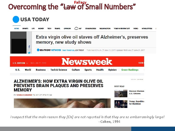 Fallacy Overcoming the “Law of Small Numbers” I suspect that the main reason they