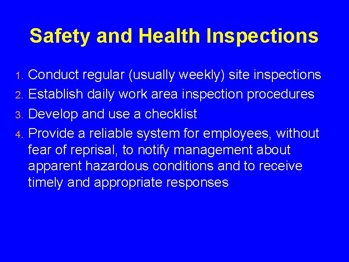 Safety and Health Inspections 1. 2. 3. 4. Conduct regular (usually weekly) site inspections