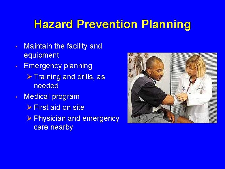 Hazard Prevention Planning • • • Maintain the facility and equipment Emergency planning Ø