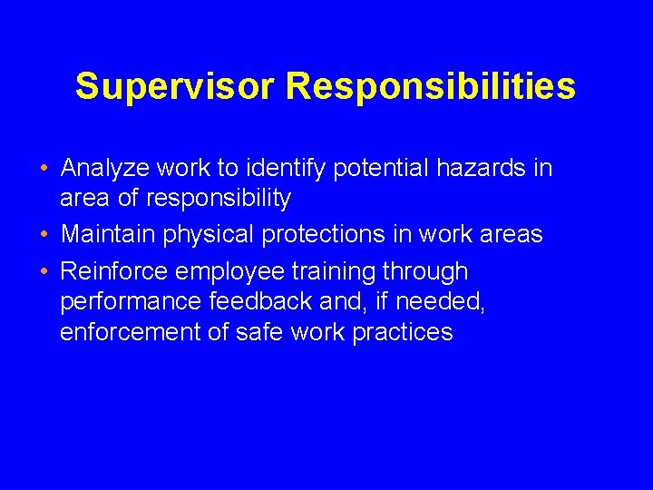 Supervisor Responsibilities • Analyze work to identify potential hazards in area of responsibility •