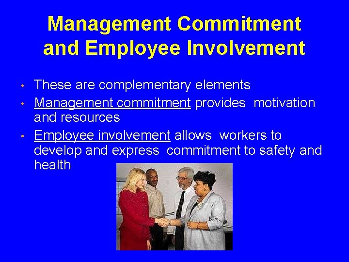 Management Commitment and Employee Involvement • • • These are complementary elements Management commitment