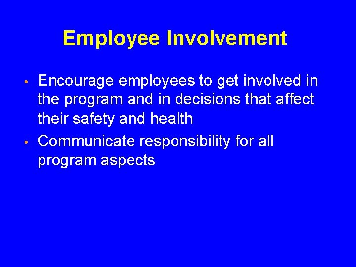 Employee Involvement • • Encourage employees to get involved in the program and in