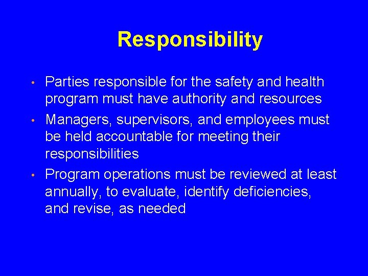 Responsibility • • • Parties responsible for the safety and health program must have