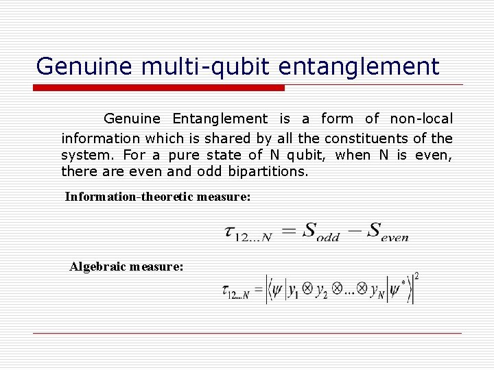 Genuine multi-qubit entanglement Genuine Entanglement is a form of non-local information which is shared