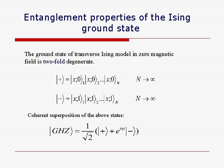 Entanglement properties of the Ising ground state The ground state of transverse Ising model