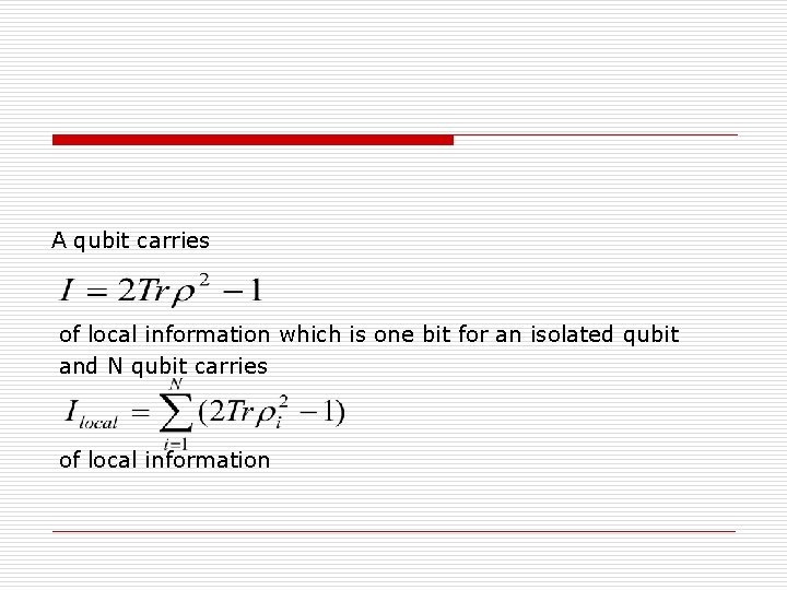 A qubit carries of local information which is one bit for an isolated qubit