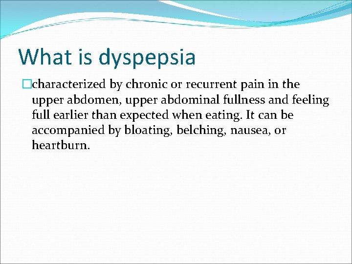 What is dyspepsia �characterized by chronic or recurrent pain in the upper abdomen, upper