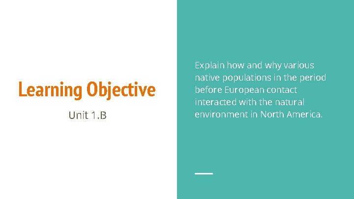 Learning Objective Unit 1. B Explain how and why various native populations in the