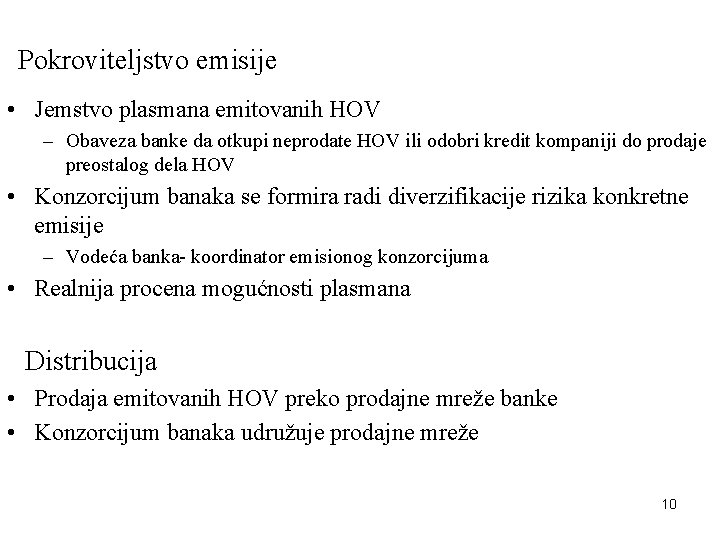 Pokroviteljstvo emisije • Jemstvo plasmana emitovanih HOV – Obaveza banke da otkupi neprodate HOV