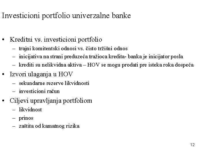 Investicioni portfolio univerzalne banke • Kreditni vs. investicioni portfolio – trajni komitentski odnosi vs.