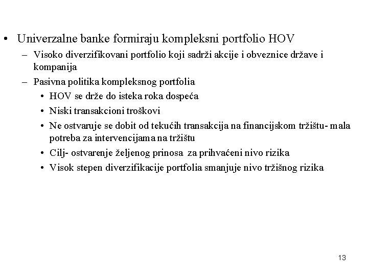  • Univerzalne banke formiraju kompleksni portfolio HOV – Visoko diverzifikovani portfolio koji sadrži