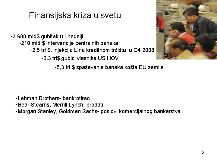 Finansijska kriza u svetu • 3. 600 mld$ gubitak u I nedelji • 210