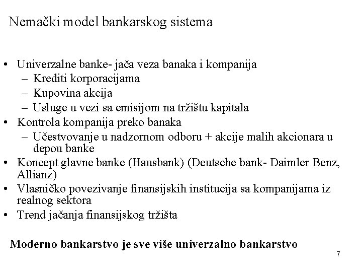 Nemački model bankarskog sistema • Univerzalne banke- jača veza banaka i kompanija – Krediti