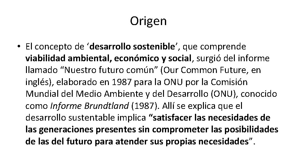 Origen • El concepto de ‘desarrollo sostenible’, que comprende viabilidad ambiental, económico y social,