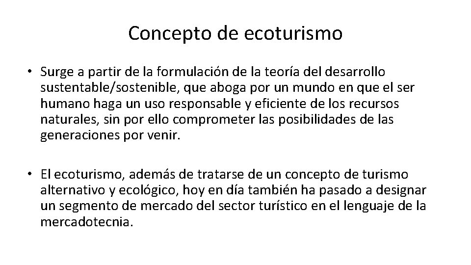 Concepto de ecoturismo • Surge a partir de la formulación de la teoría del