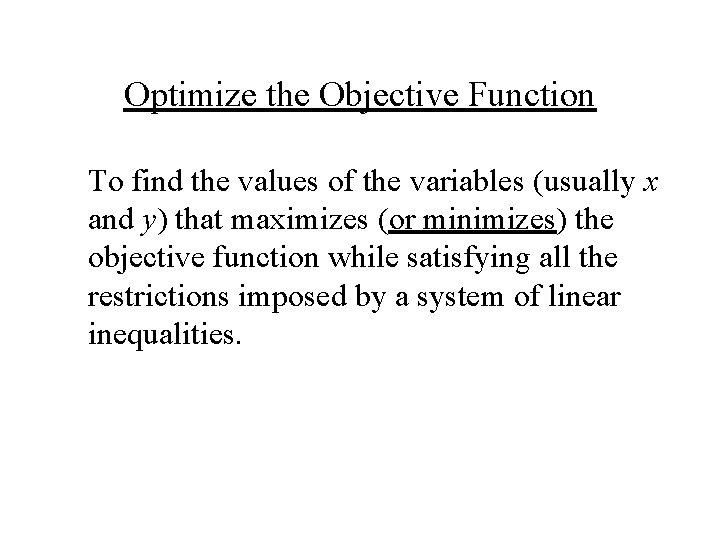 Optimize the Objective Function To find the values of the variables (usually x and