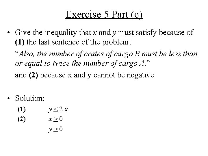 Exercise 5 Part (c) • Give the inequality that x and y must satisfy