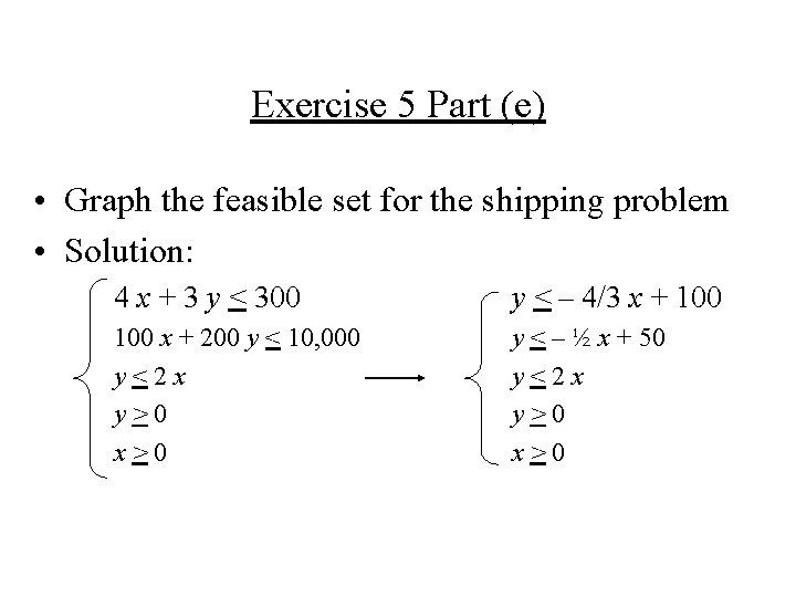Exercise 5 Part (e) • Graph the feasible set for the shipping problem •
