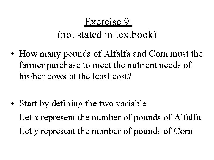 Exercise 9 (not stated in textbook) • How many pounds of Alfalfa and Corn