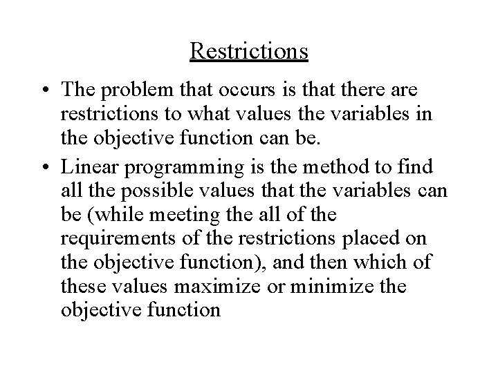 Restrictions • The problem that occurs is that there are restrictions to what values