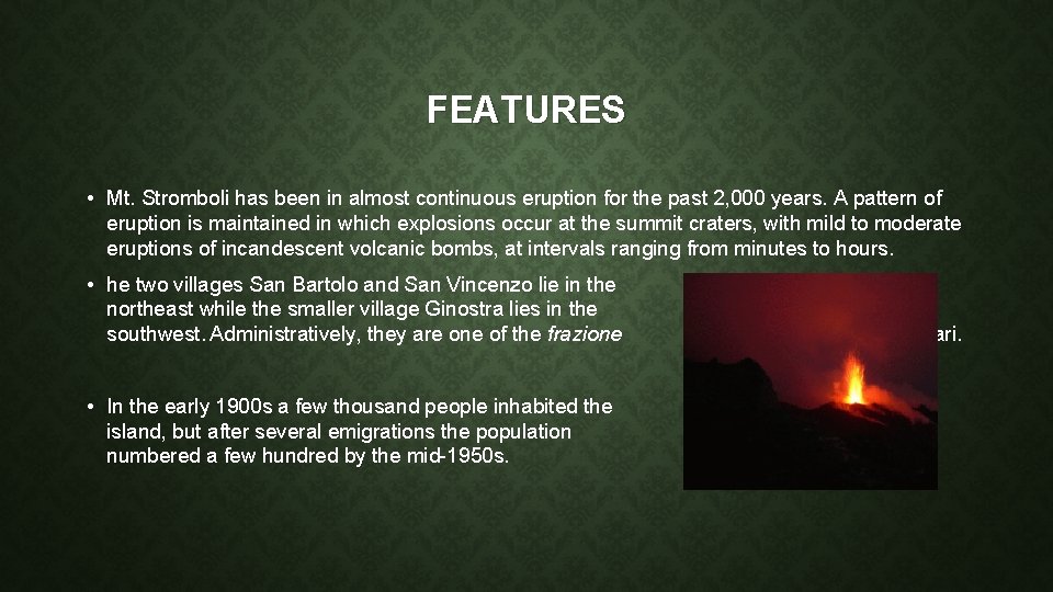 FEATURES • Mt. Stromboli has been in almost continuous eruption for the past 2,