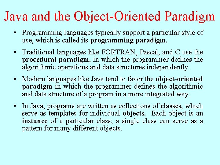 Java and the Object-Oriented Paradigm • Programming languages typically support a particular style of