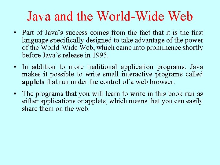Java and the World-Wide Web • Part of Java’s success comes from the fact