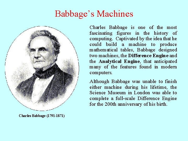 Babbage’s Machines Charles Babbage is one of the most fascinating figures in the history