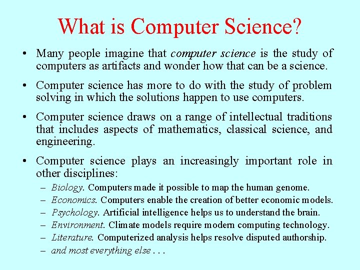 What is Computer Science? • Many people imagine that computer science is the study