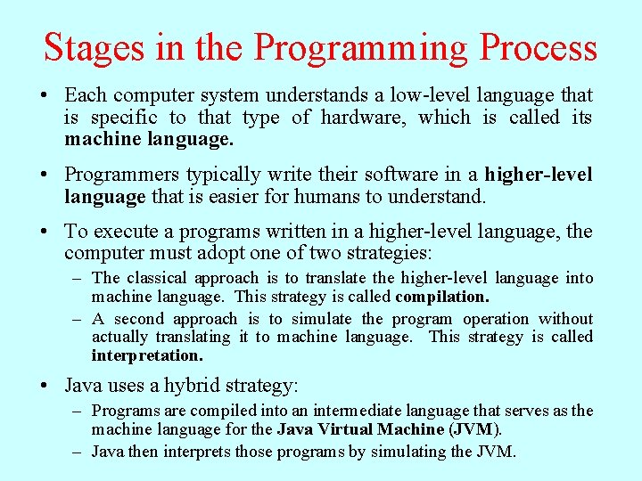 Stages in the Programming Process • Each computer system understands a low-level language that