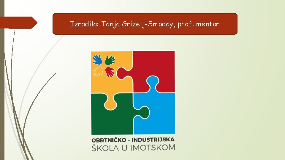 Izradila: Tanja Grizelj-Smoday, prof. mentor 