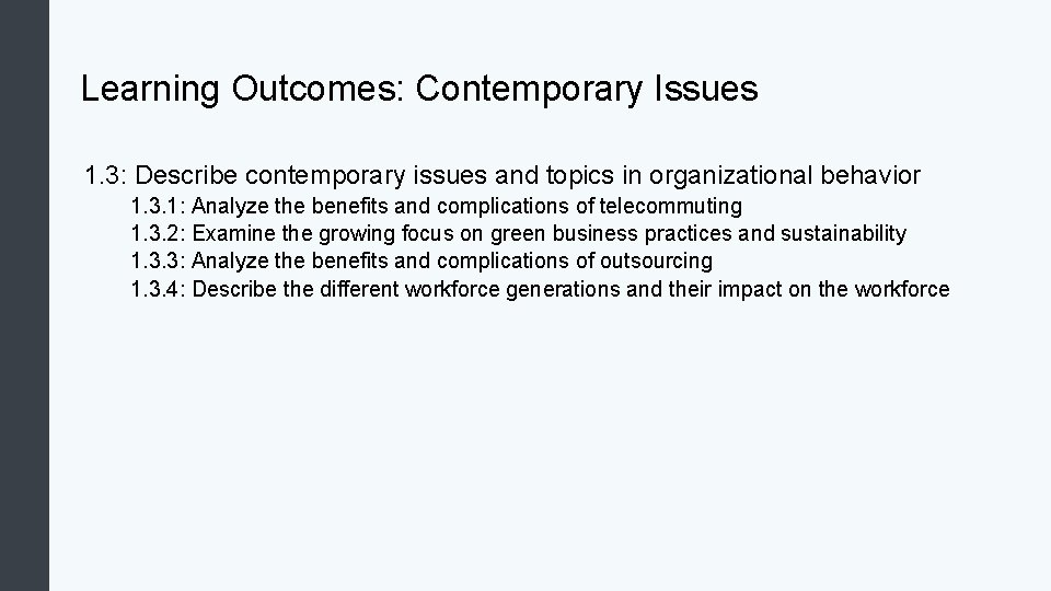 Learning Outcomes: Contemporary Issues 1. 3: Describe contemporary issues and topics in organizational behavior