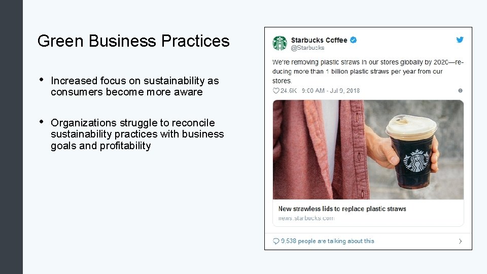Green Business Practices • Increased focus on sustainability as consumers become more aware •