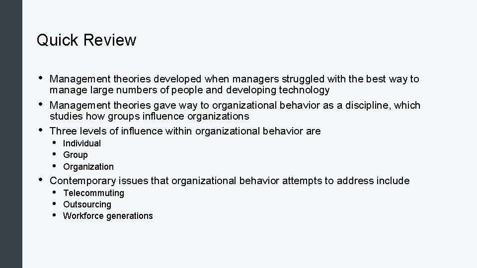 Quick Review • • Management theories developed when managers struggled with the best way