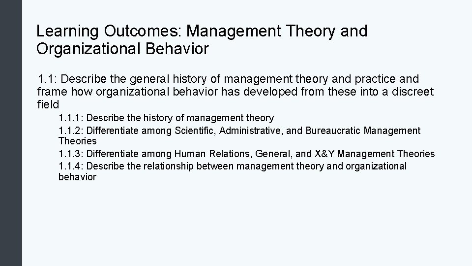 Learning Outcomes: Management Theory and Organizational Behavior 1. 1: Describe the general history of