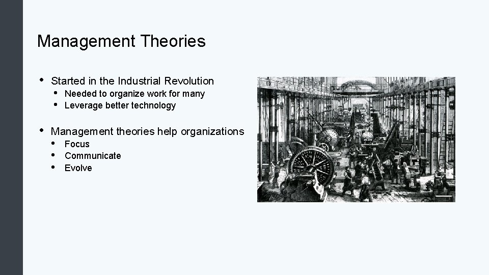 Management Theories • • Started in the Industrial Revolution • • Needed to organize