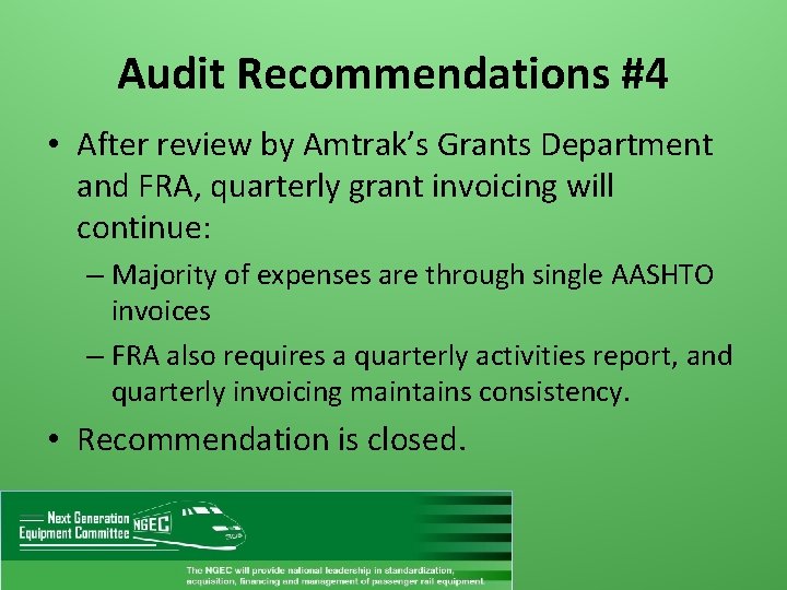 Audit Recommendations #4 • After review by Amtrak’s Grants Department and FRA, quarterly grant