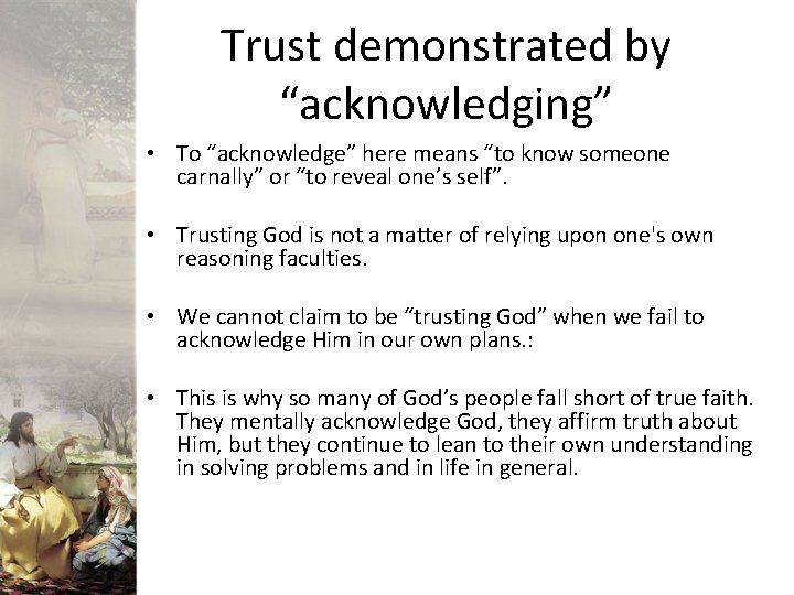 Trust demonstrated by “acknowledging” • To “acknowledge” here means “to know someone carnally” or