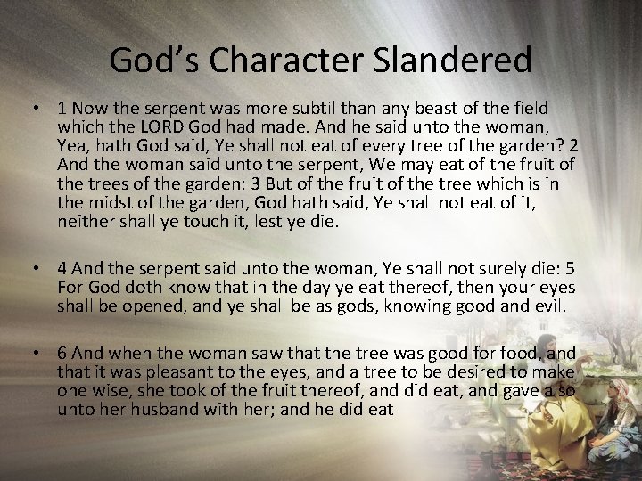 God’s Character Slandered • 1 Now the serpent was more subtil than any beast