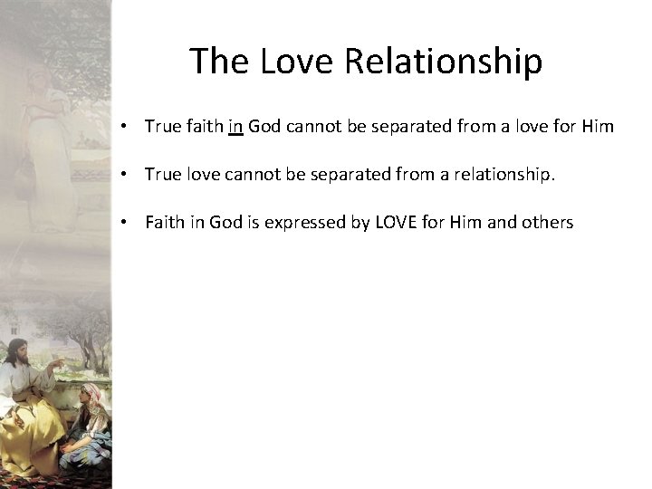 The Love Relationship • True faith in God cannot be separated from a love