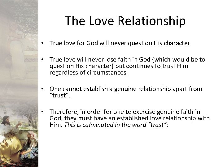 The Love Relationship • True love for God will never question His character •