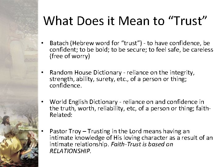 What Does it Mean to “Trust” • Batach (Hebrew word for “trust”) - to