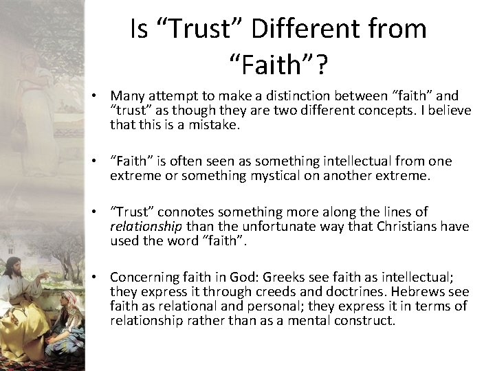 Is “Trust” Different from “Faith”? • Many attempt to make a distinction between “faith”