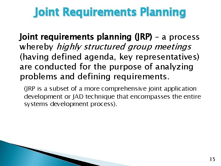 Joint Requirements Planning Joint requirements planning (JRP) – a process whereby highly structured group