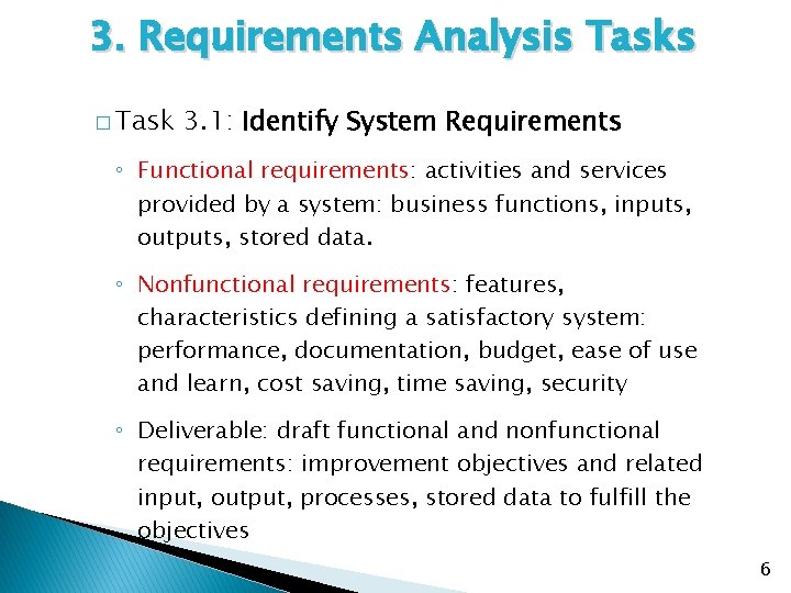 3. Requirements Analysis Tasks � Task 3. 1: Identify System Requirements ◦ Functional requirements: