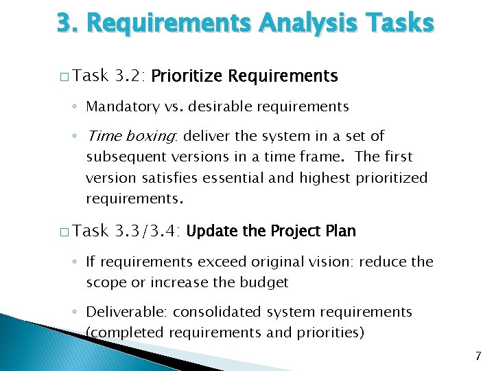 3. Requirements Analysis Tasks � Task 3. 2: Prioritize Requirements ◦ Mandatory vs. desirable