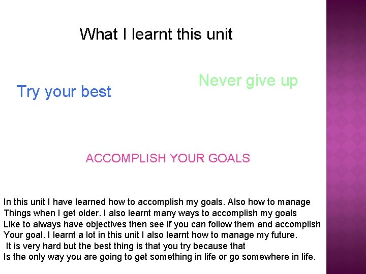 What I learnt this unit Try your best Never give up ACCOMPLISH YOUR GOALS