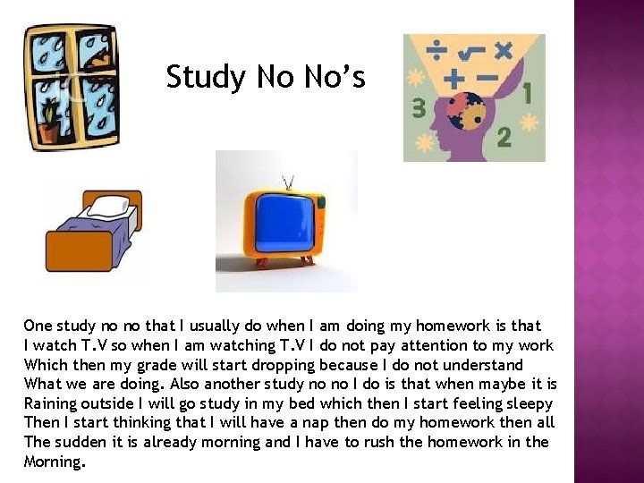 Study No No’s One study no no that I usually do when I am