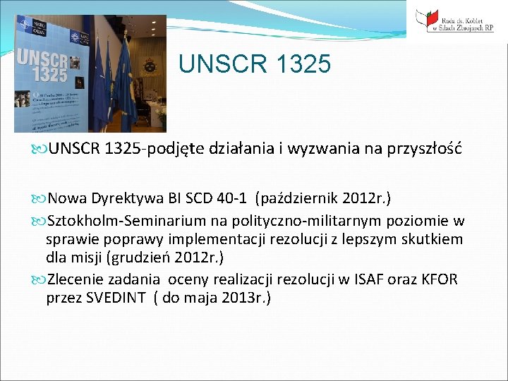 UNSCR 1325 -podjęte działania i wyzwania na przyszłość Nowa Dyrektywa BI SCD 40 -1